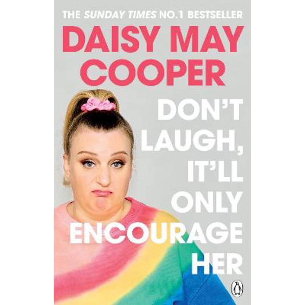 Don't Laugh, It'll Only Encourage Her: The No 1 Sunday Times Bestseller (Paperback) - Daisy May Cooper